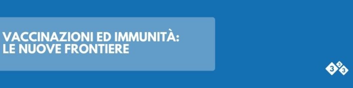 Vaccinazioni ed immunità: le nuove frontiere